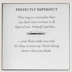 Perfectly Imperfect Ring