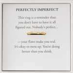 Perfectly Imperfect Ring